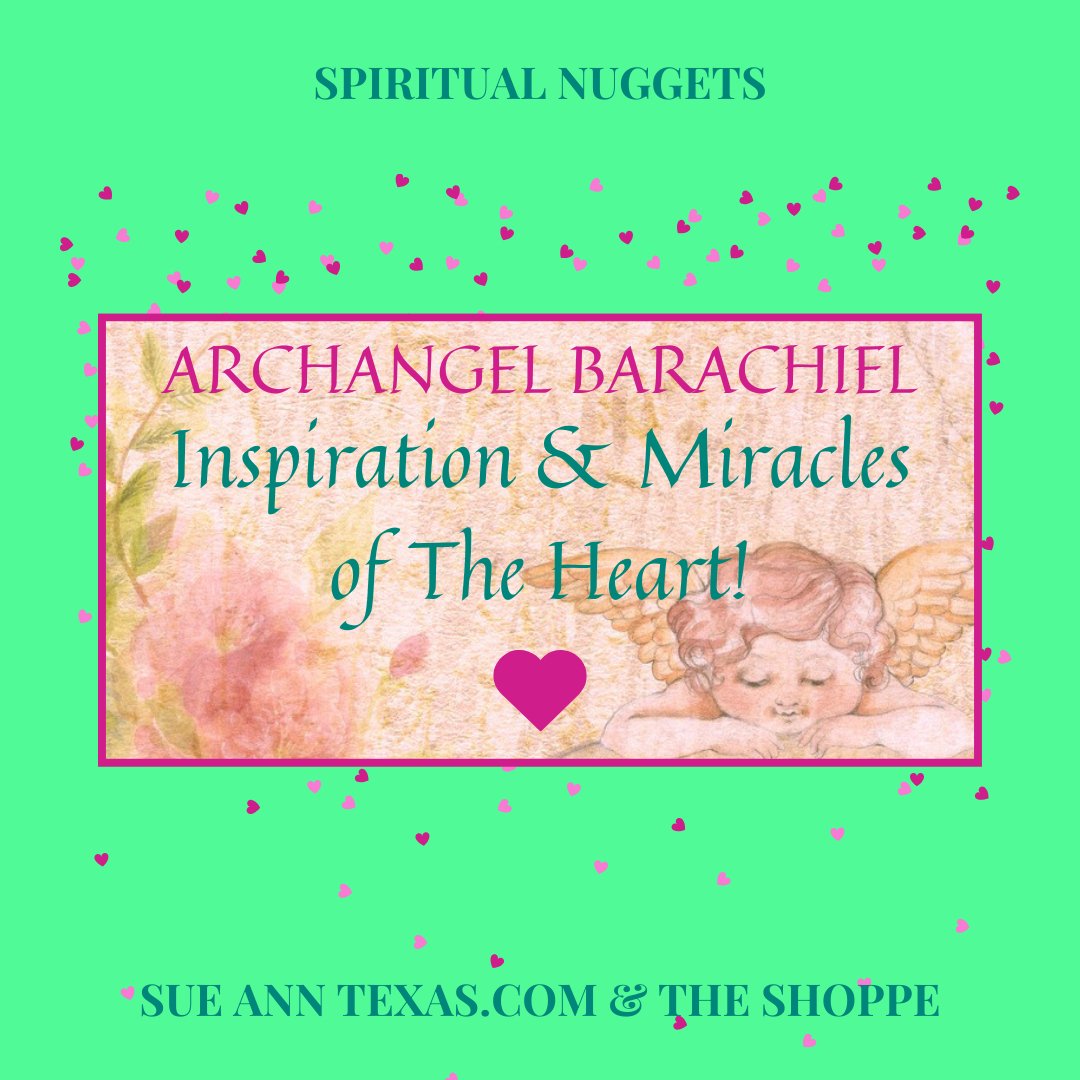 ArchAngel Barachiel Inspiration & Miracles of Heart! - SueAnnTexas.Com & The Shoppe