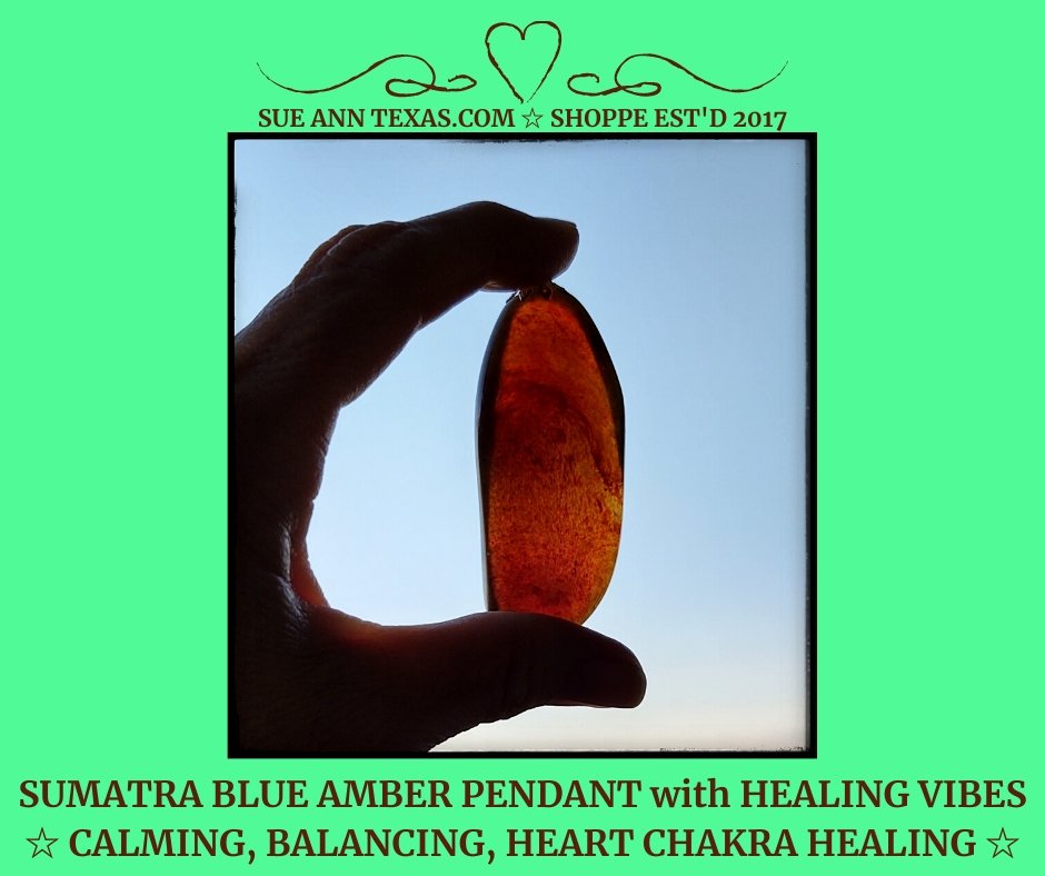 Sumatra Blue Amber Pendant ☆ Calming, Balancing, Heart Chakra Healing for Life Changes!! - SueAnnTexas.Com & The Shoppe