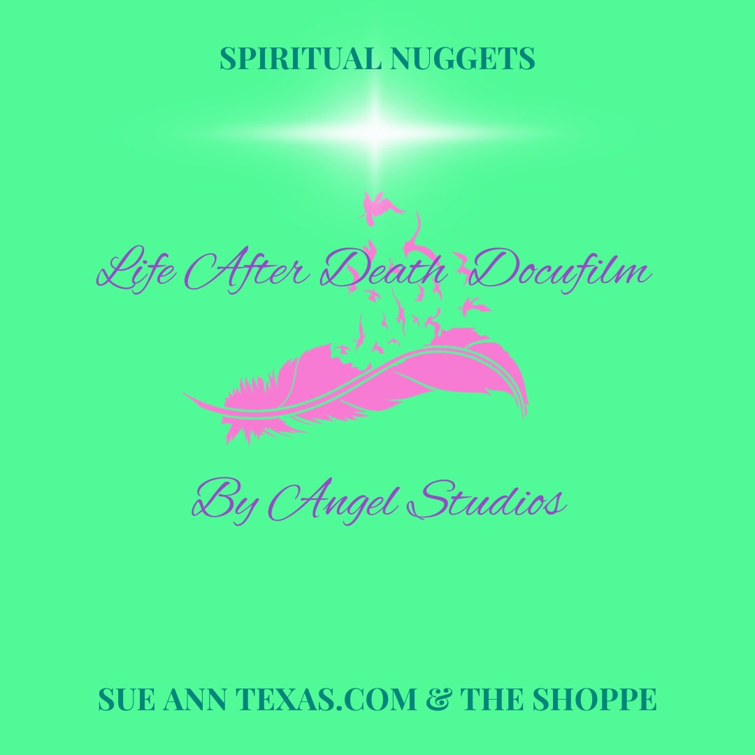 Life After Death Docufilm of Spirit & Science. Info & Links! - SueAnnTexas.Com & The Shoppe