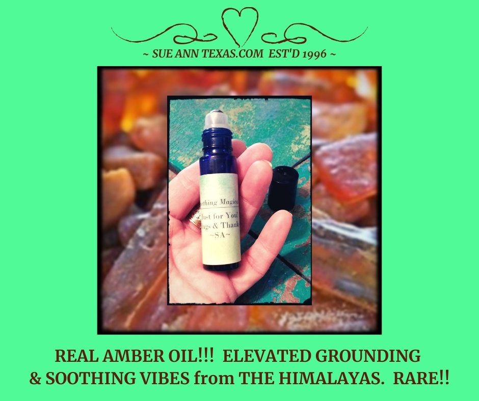 Additional Option! RARE, REAL AMBER OIL from The High Vibe Himalayas. Soothing, Calming, Grounding Balance!! - SueAnnTexas.Com & The Shoppe